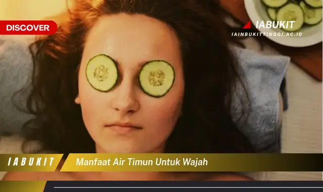 manfaat air timun untuk wajah