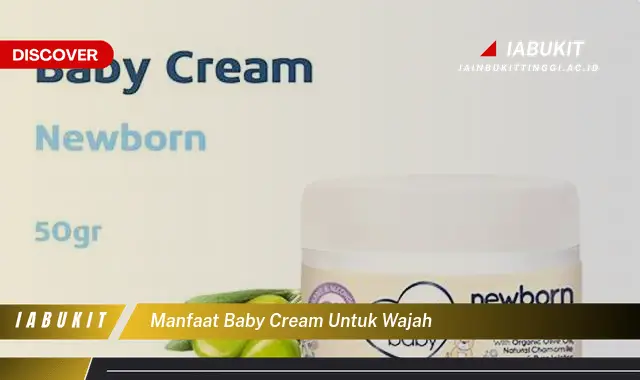 Bikin Penasaran, Ketahui 7 Manfaat Baby Cream untuk Wajah yang Jarang Diketahui