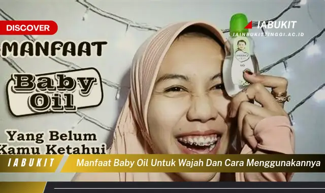 manfaat baby oil untuk wajah dan cara menggunakannya