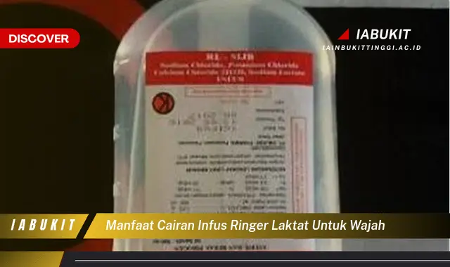 manfaat cairan infus ringer laktat untuk wajah