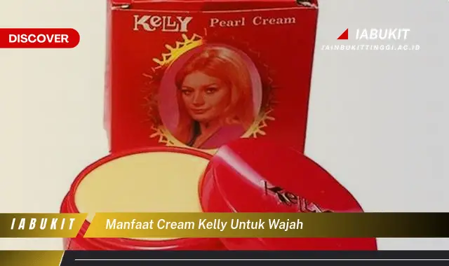 manfaat cream kelly untuk wajah