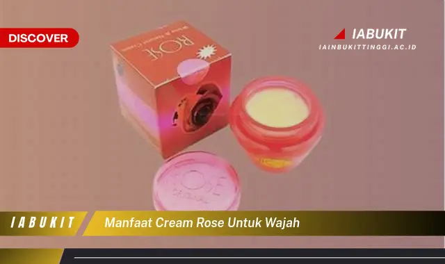 Temukan 7 Manfaat Cream Rose untuk Wajah yang Wajib Kamu Intip - Discover