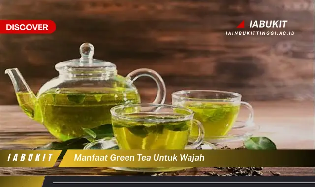 manfaat green tea untuk wajah