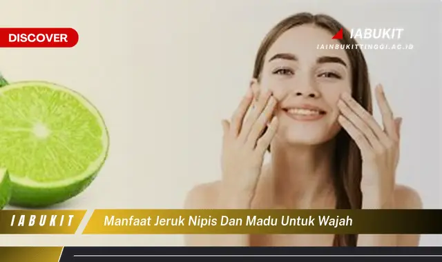 manfaat jeruk nipis dan madu untuk wajah