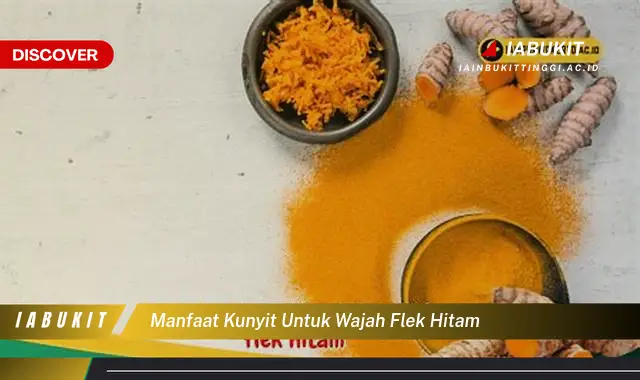 manfaat kunyit untuk wajah flek hitam