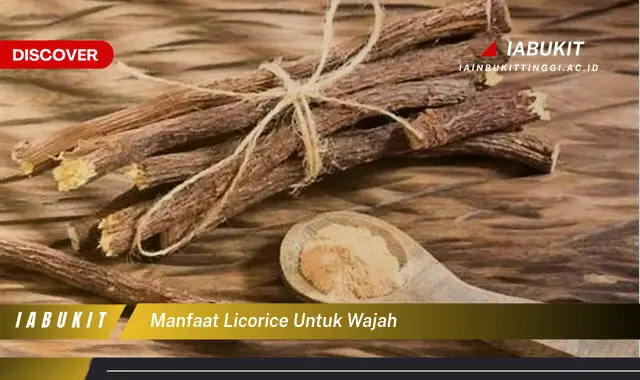 manfaat licorice untuk wajah