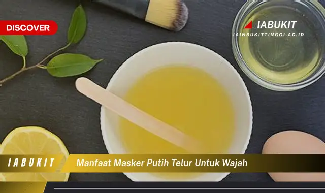 manfaat masker putih telur untuk wajah