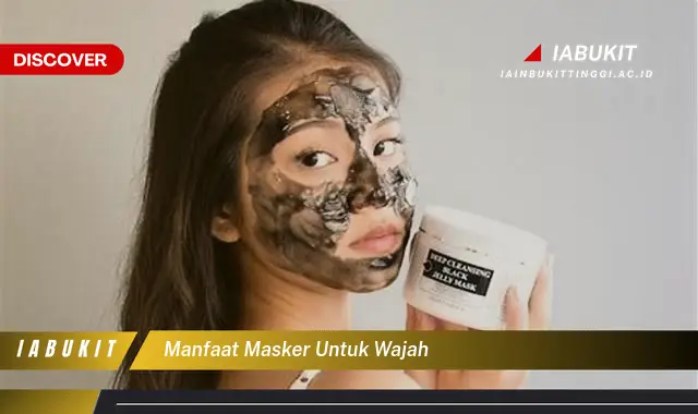 Temukan Manfaat Masker Wajah Jarang Diketahui Kamu Harus Tahu