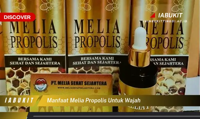 manfaat melia propolis untuk wajah