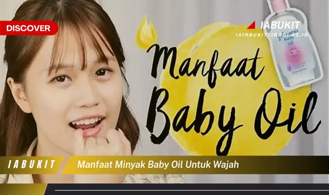 manfaat minyak baby oil untuk wajah