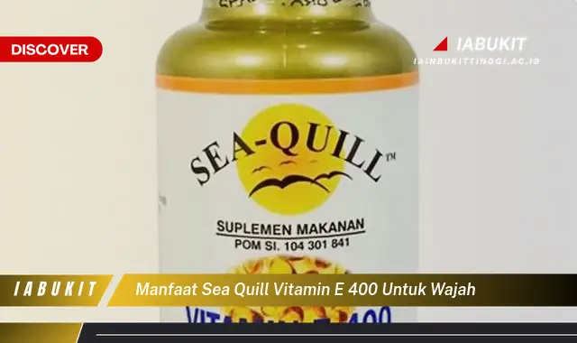 manfaat sea quill vitamin e 400 untuk wajah