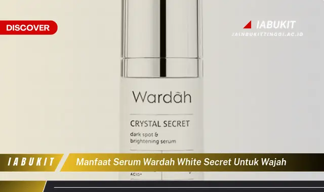 manfaat serum wardah white secret untuk wajah