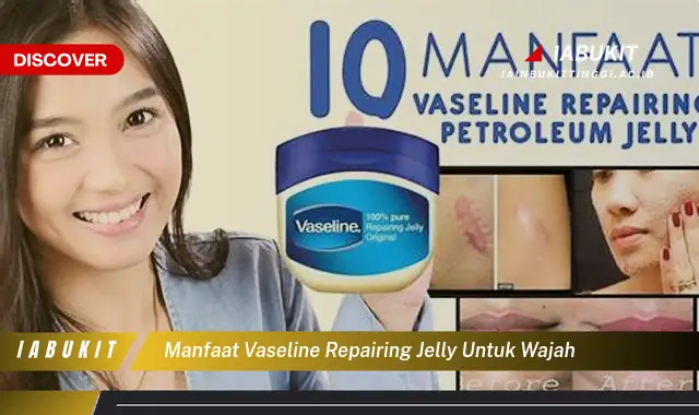 manfaat vaseline repairing jelly untuk wajah