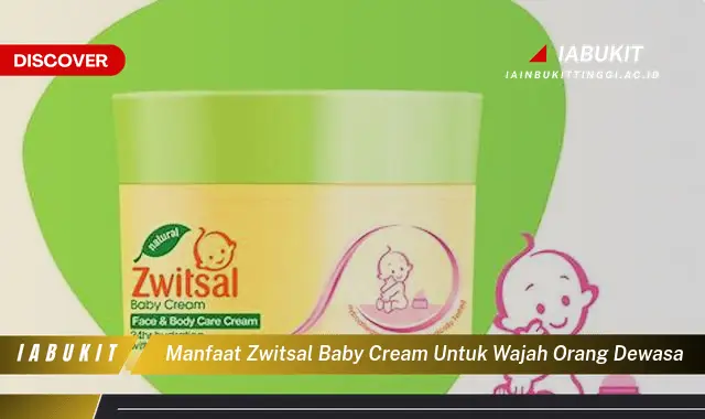Temukan 7 Manfaat Zwitsal Baby Cream untuk Wajah Orang Dewasa yang Jarang Diketahui