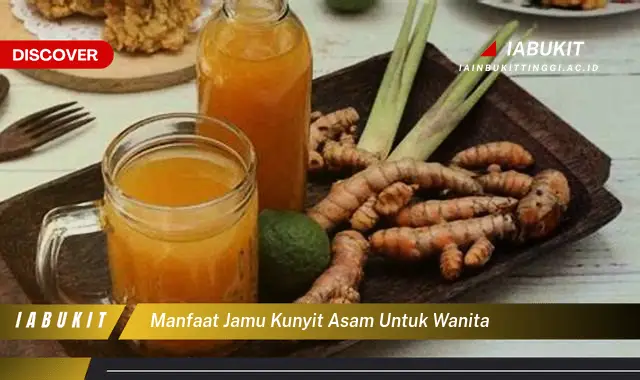 Intip 7 Manfaat Jamu Kunyit Asam Untuk Wanita Yang Bikin Kamu Penasaran Discover 