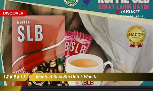manfaat kopi slb untuk wanita manfaat kopi slb untuk wanita