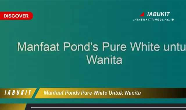 manfaat pond's pure white untuk wanita