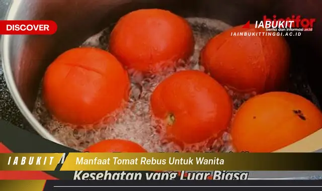 manfaat tomat rebus untuk wanita