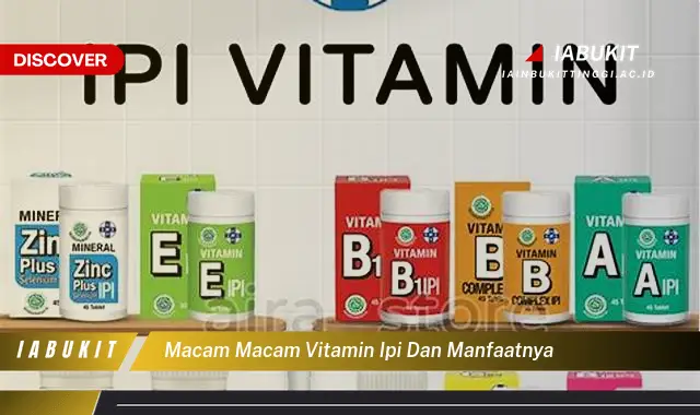 macam macam vitamin ipi dan manfaatnya