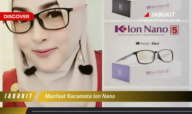 manfaat kacamata ion nano