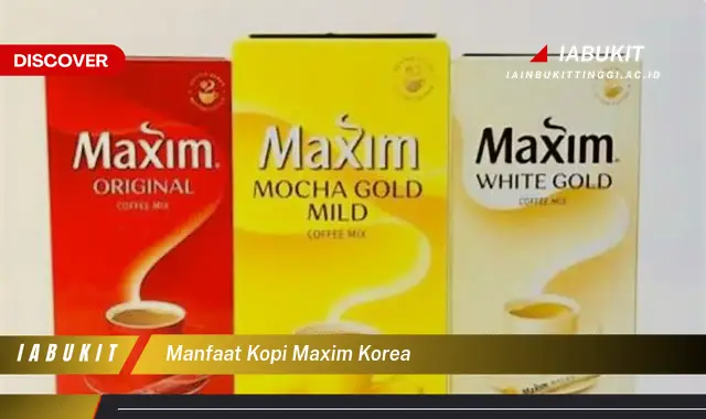 Temukan 7 Manfaat Kopi Maxim Korea yang Jarang Diketahui – Jurnal