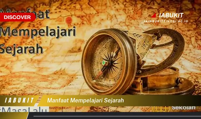 manfaat mempelajari sejarah manfaat mempelajari sejarah