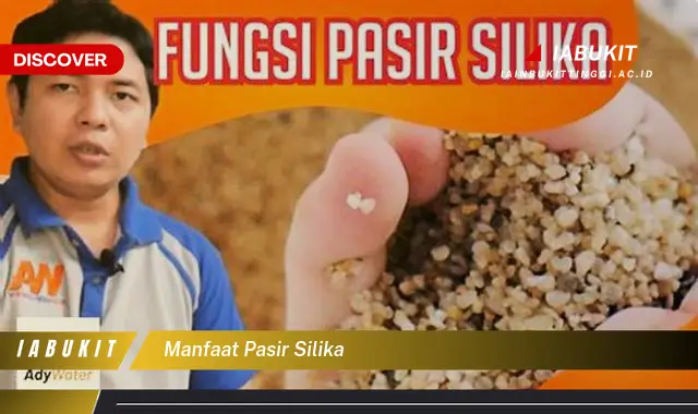 Intip 7 Manfaat Pasir Silika yang Jarang Diketahui - Jurnal