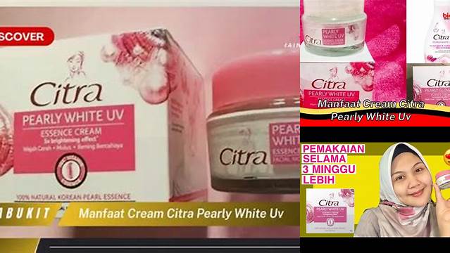 Temukan Manfaat Cream Citra Pearly White UV yang Jarang Diketahui!