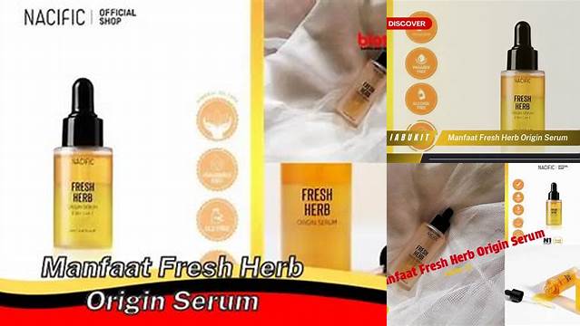 Temukan Manfaat Fresh Herb Origin Serum yang Jarang Diketahui