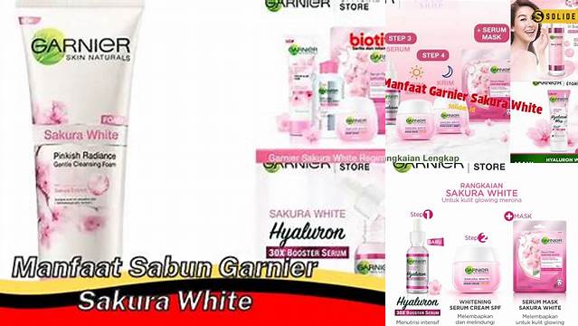 Temukan Manfaat Garnier Sakura White yang Jarang Diketahui