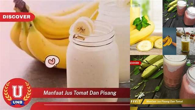 Temukan Manfaat Jus Tomat dan Pisang yang Anda Harus Tahu