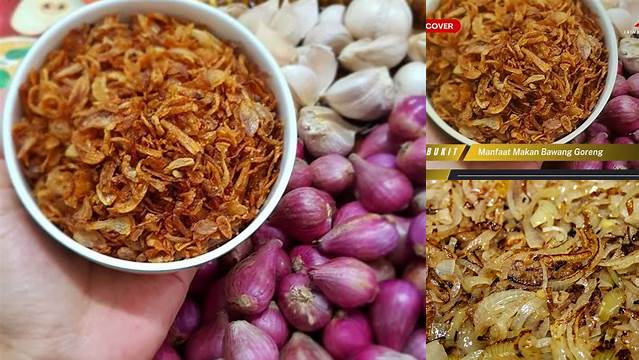 Temukan Manfaat Bawang Merah Goreng yang Jarang Diketahui