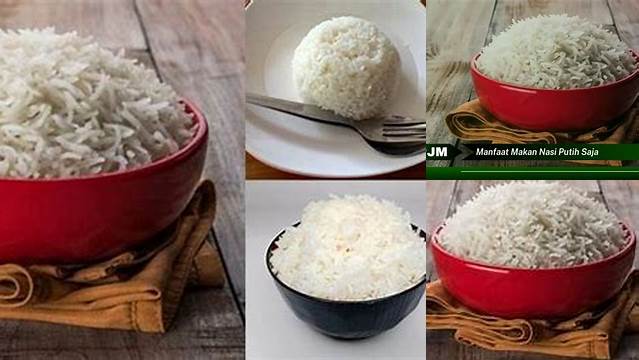 Temukan Manfaat Makan Nasi Putih Saja yang Jarang Diketahui