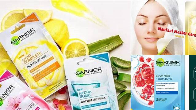 Temukan Manfaat Masker Garnier yang Jarang Diketahui untuk Kulit Sehat Bercahaya