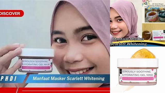 Temukan 9 Manfaat Masker Scarlett Whitening yang Wajib Anda Tahu