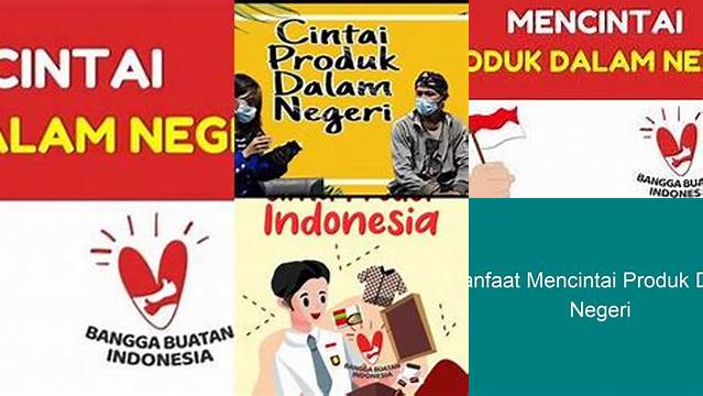 Yuk, Kenali 7 Manfaat Mencintai Produk Dalam Negeri yang Jarang Diketahui!