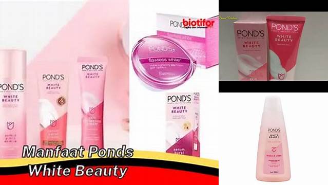 Temukan Rahasia Wajah Cerah dan Glowing Bersama Ponds White Beauty