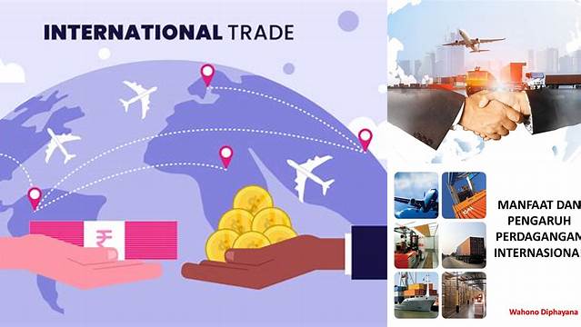10 Manfaat Utama Perdagangan Internasional yang Wajib Diketahui