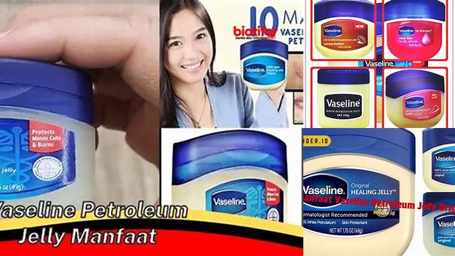 Temukan 7 Manfaat Vaselin Petroleum Jelly yang Jarang Diketahui