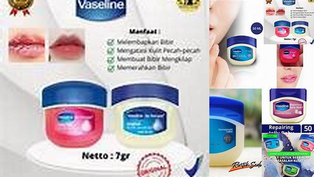 Ungkap Manfaat Vaseline untuk Bibir yang Jarang Diketahui!