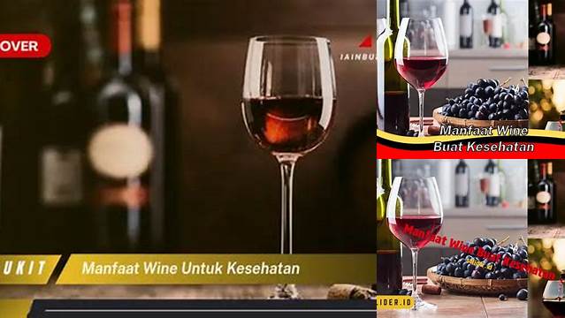 Temukan Manfaat Wine untuk Kesehatan yang Jarang Diketahui