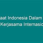 Manfaat Indonesia dalam Menjalin Kerja Sama Internasional yang Jarang Diketahui