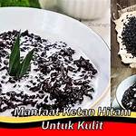 manfaat ketan hitam untuk kulit